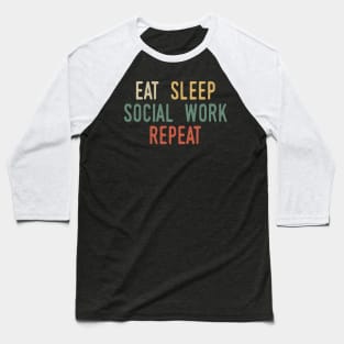 Eat Sleep Social Work Repeat Baseball T-Shirt